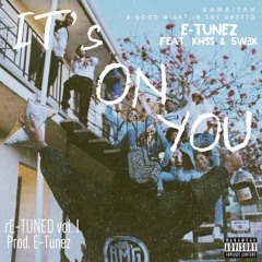It's On You - KHSS x 5W3K (Prod. by ETUNEZ4YUH)