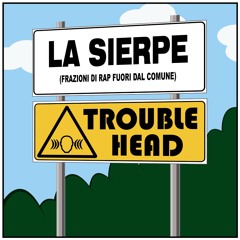 Tutti Sorrisi La Sierpe meets TroubleHead