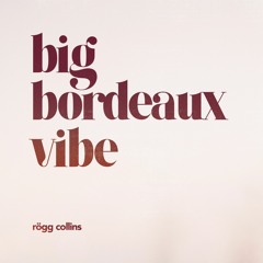 Big Bordeaux Vibe