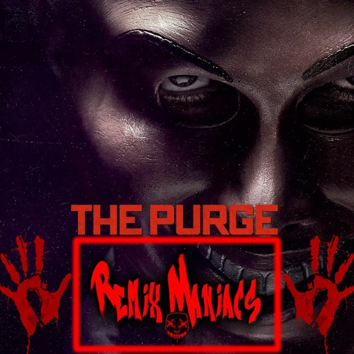Stream The Purge (Trap Remix) by Remix Maniacs Listen online for free