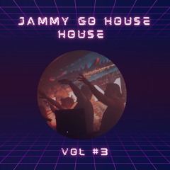 JAMMY GO HOUSE HOUSE V.3