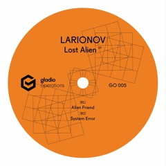 TL PREMIERE : Larionov - System Error [Gladio Operations]