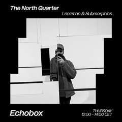 The North Quarter #24 Lenzman & Submorphics w/ Satl // Echobox Radio 28/09/23