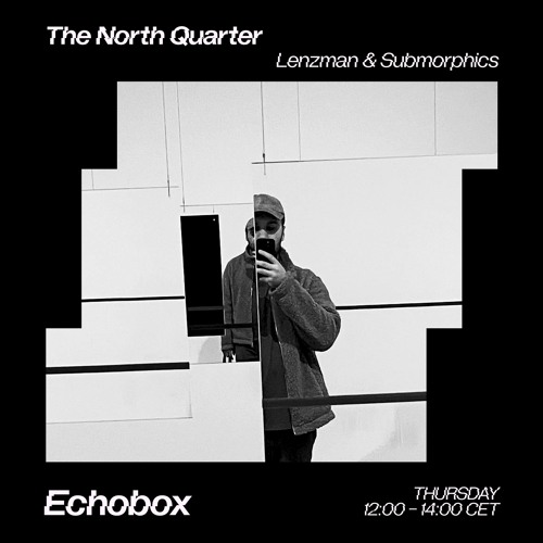 The North Quarter #24 - Submorphics w/ Satl // Echobox Radio 28/09/23