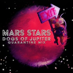 Mars Stars (Dogs of Jupiter) [Quarantine Mix]