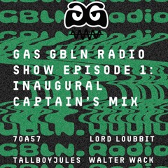 Gas GBLN Radio Episode 1 - Inaugural Captains Mix