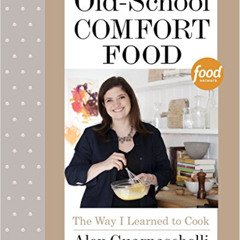DOWNLOAD KINDLE 📌 Old-School Comfort Food: The Way I Learned to Cook: A Cookbook by