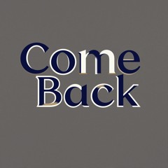 Come Back