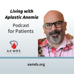 Conversation with patient, Mario Rivera: His Experience with Aplastic Anemia