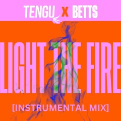 Tengu & Betts - Light The Fire [INSTRUMENTAL MIX] (FREE DOWNLOAD)