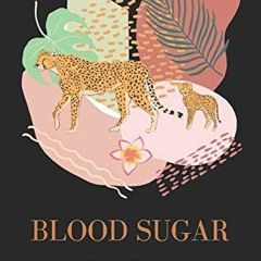 READ [EPUB KINDLE PDF EBOOK] Blood Sugar Log Book: Diabetes Blood Glucose Monitoring,