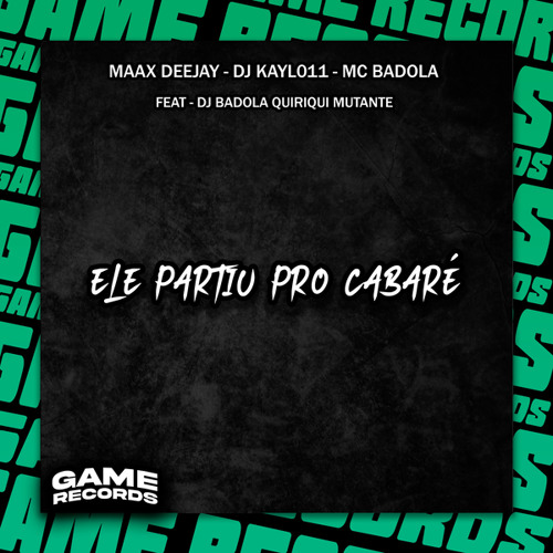 Ele Partiu Pro Cabaré (feat. DJ Badola Quiriqui Mutante & mp40)