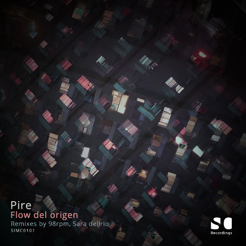 421# PREMIERE: PIRE - Flow Del Origen (9 8 r p m remix) [Simplecoding]