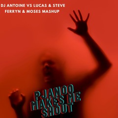 DJ Antoine Vs. Lucas & Steve - Pjanoo Makes Me Shout - Ferryn & Moses MashUP