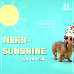 TIEKS - Sunshine (ROWAN EDIT) [FREE DOWNLOAD]