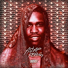 A$AP FERG - WORK (BLAIZE FLIP)