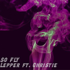 Lepper - So Fly (Ft. Christie)