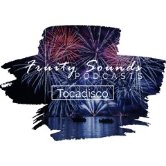 Fruity Sounds Podcast Tocadisco 006