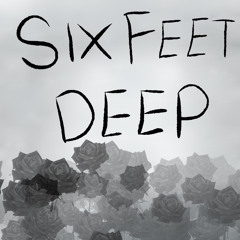 Six Feet Deep