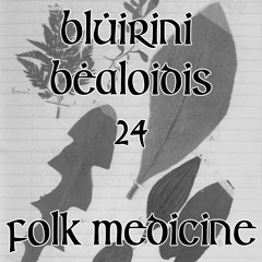Blúiríní Béaloidis 24 - Folk Medicine