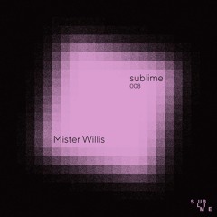 Sublime 008 : Mister Willis (Vinyl mix)