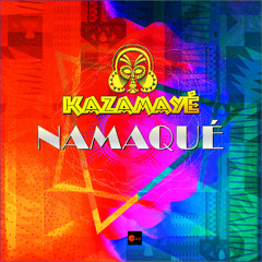 KAZAMAYÉ - NAMAQUÉ (Short Play)