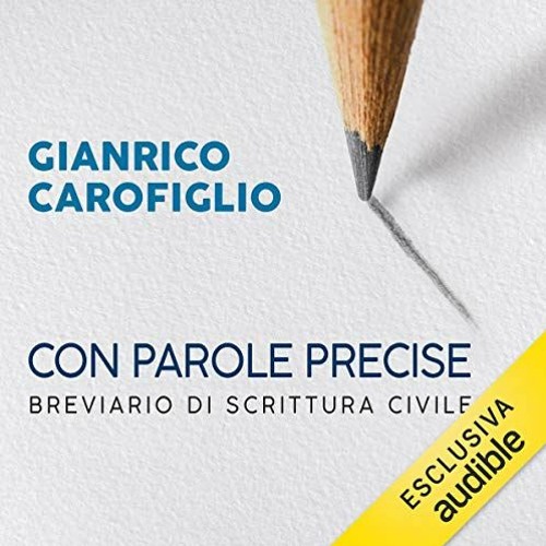 ✔️ [PDF] Download Con parole precise: Breviario di scrittura civile by  Gianrico Carofiglio,Gian