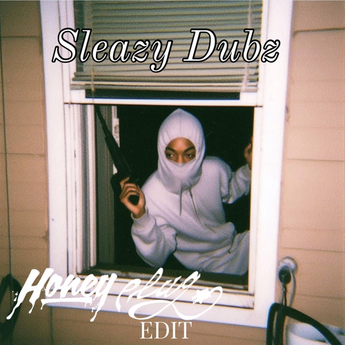 Sleazy Dubz (HoneyPlug Edit)