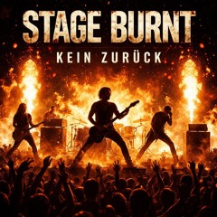 Stage Burnt – Kein Zurück
