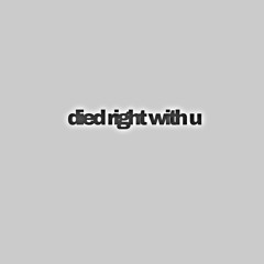 died right with u (prod bramStoked) *lyrics below*