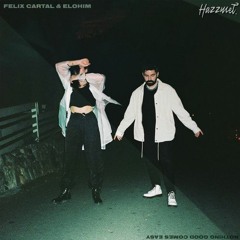 Felix Cartal & Elohim - Nothing Good Comes Easy (Hazzmet Remix)