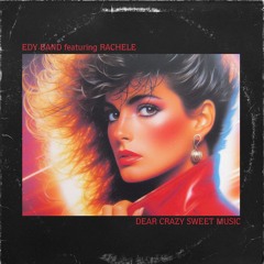 Edy Band feat. Rachele - Dear Crazy Sweet Music (Disco Mix)