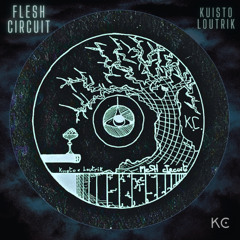 Kuisto X Loutrik - Flesh Circuit