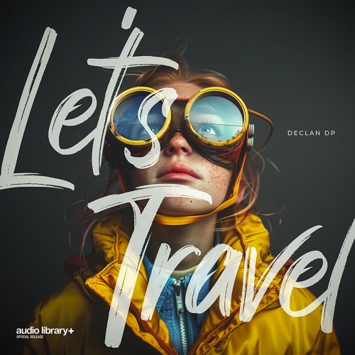 Let's Travel — Declan DP | Free Background Music | Audio Library Release