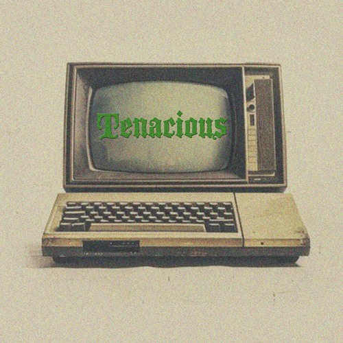 Tenacious