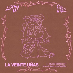 La Veinte Uñas - Lapi + Filia Music Series 011