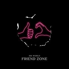 Sik World - Friend Zone