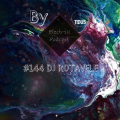 ElectriX Podcast | #144 DJ ROTAVELE