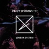 Vault Sessions #252 - Linear System DJ mix artwork - Electronic music tracklist cover image