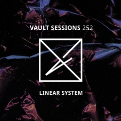 Vault Sessions #252 - Linear System