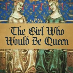 [View] PDF EBOOK EPUB KINDLE The Girl Who Would Be Queen (The Kingdom of Naples) by