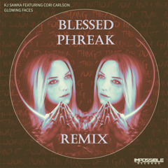 KJ Sawka - Glowing Faces feat. Cori Carlson (Blessed Phreak Remix) [Free DL]