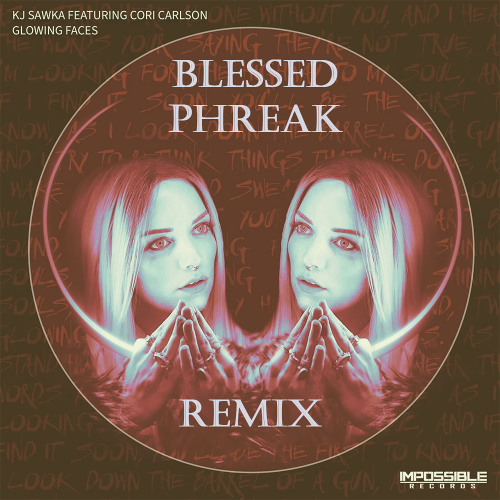KJ Sawka - Glowing Faces feat. Cori Carlson (Blessed Phreak Remix) [Free DL]