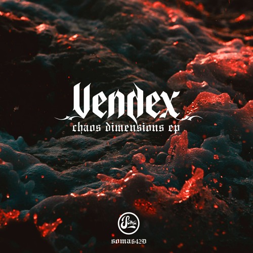 Premiere: Vendex - Chaos Dimensions [SOMA642D]