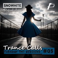 Trance Calls #05 - Tuesday TMT Sessions @Profoundradio.com