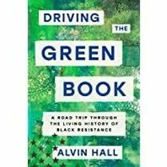 [PDF][Download] Driving the Green Book: A Road Trip Through the Living History of Black Resistance
