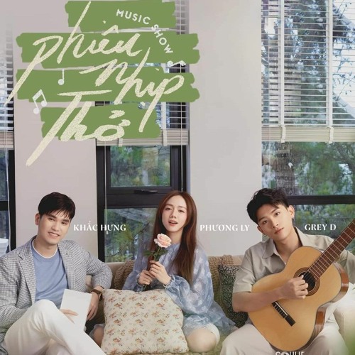 Phiêu Nhịp Thở | Full Music Show l Phương Ly, Khắc Hưng, GREY D