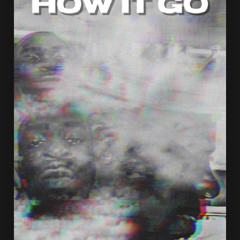 How it Go