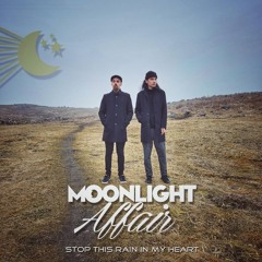 Moonlight Affair - Stop This Rain In My Heart