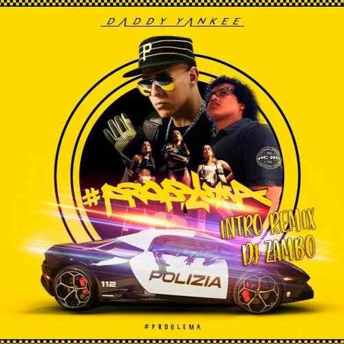 PROBLEMA INTRO REMIX DADDY YANKEE FT DJ ZAMBO 593 PREVIEW